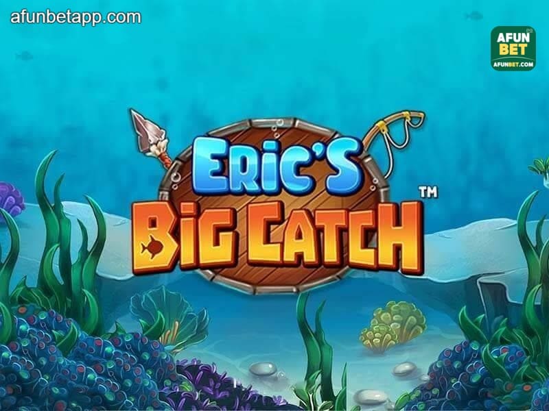 Eric’s Big Catch AFUNBET